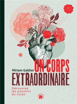 Un corps extraordinaire. Découvrez les pouvoirs du corps