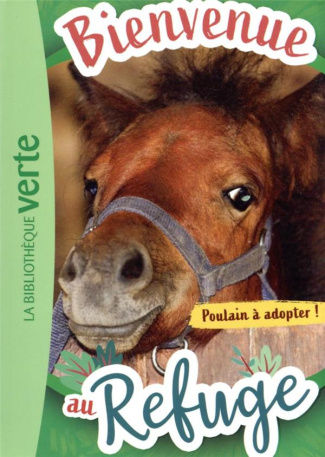 Bienvenue au refuge Tome 3 : Poulain à adopter !