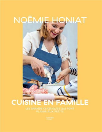 Cuisine en famille. Les grands classiques qui font plaisir aux petits