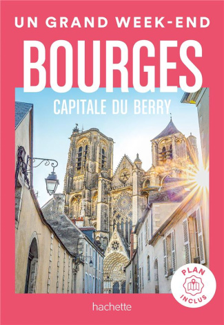 Un grand week-end à Bourges, capitale du Berry