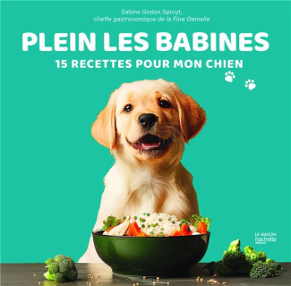 Plein les babines. 15 recettes pour mon chien