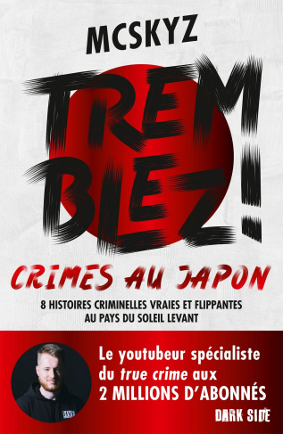 Tremblez ! Crimes au Japon. 8 histoires criminelles vraies et flippantes au pays du soleil levant