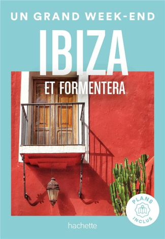 Un grand week-end à Ibiza. Et Formentera - Avec plans inclus, Edition 2024