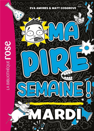 Ma pire semaine Tome 2 : Mardi