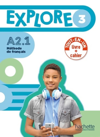 Explore 3 A2. 1. Livre de l'élève   cahiers d'activités