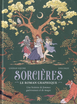 Sorcières. Le roman graphique. Une histoire de femmes guérisseuses et de magie