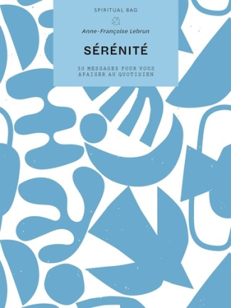 Sérénité. 30 messages pour vous apaiser au quotidien