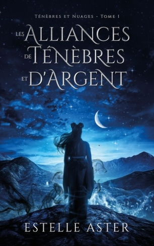 Ténèbres et Nuages Tome 1 : Les alliances de ténèbres et d'argent