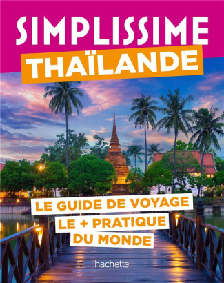 Thaïlande. Le guide de voyage le   pratique du monde