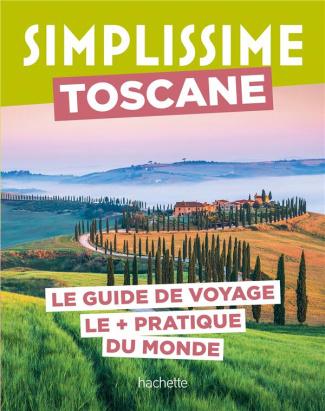 Toscane. Le guide de voyage le   pratique du monde