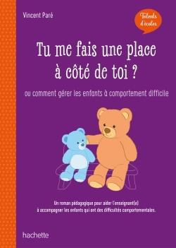 Tu me fais une place à côté de toi ? Ou comment gérer les enfants à comportement difficile