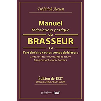 Manuel théorique et pratique du brasseur ou l'art de faire toutes sortes de bières. Contenant tous l