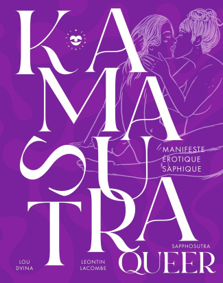 Kamasutra queer. Sapphosutra. Manifeste érotique saphique