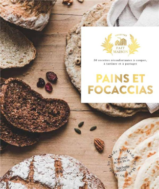 Pains et focaccias. 30 recettes réconfortantes à couper, à tartiner, à partager