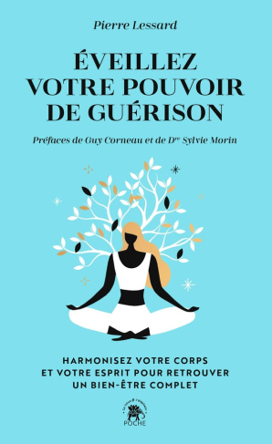 Eveillez votre pouvoir de guérison. Harmonisez votre corps et votre esprit pour retrouver un bien-êt