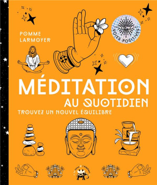 Méditation au quotidien. Trouvez un nouvel équilibre