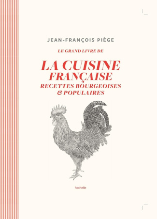 Le grand livre de la cuisine française. Recettes bourgeoises et populaires