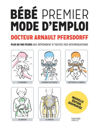 Bébé premier mode d'emploi. Edition revue et augmentée