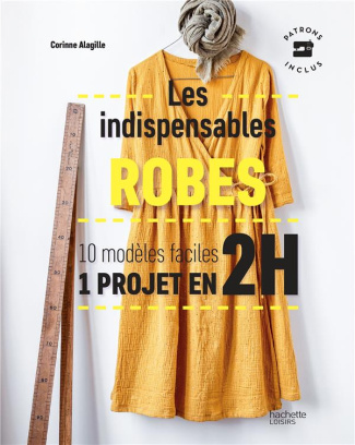 Robes. Les indispensables - 10 modèles faciles, 1 projet en 2H