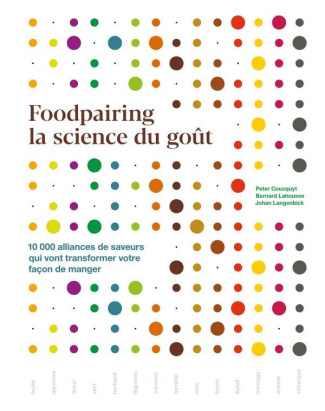 Foodpairing la science du goût. 10 000 alliances de saveurs qui vont transformer votre façon de mang