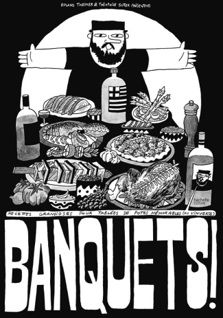 Banquets ! Recettes grandioses pour tablées de potes mémorables (ou l'inverse). Avec 1 poster