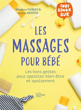 Les massages pour bébé. Les bons gestes pour apporter bien-être et apaisement