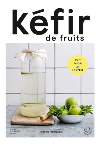 Kéfir de fruits. Tout savoir sur le kéfir