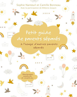 Kit pour une garde partagée sereine. Petit guide à l'usage des parents séparés et outils pour facili