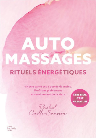 Automassages. Rituels énergétiques