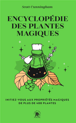Encyclopédie des plantes magiques. Initiez-vous aux propriétés magiques de 400 plantes