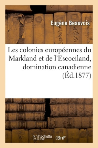 LES COLONIES EUROPEENNES DU MARKLAND ET DE L'ESCOCILAND, DOMINATION CANADIENNE