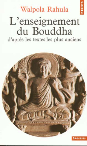 L'Enseignement du Bouddha. D'après les textes les plus anciens, étude suivie d'un choix de textes