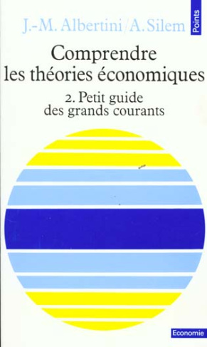 Comprendre les théories économiques. Tome 2, Petit guide des grands courants