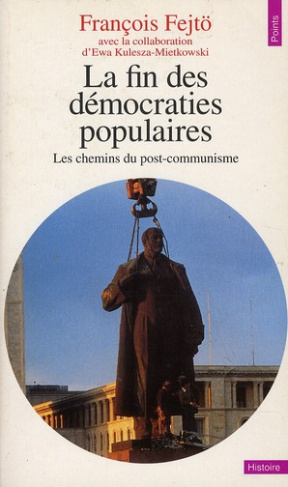 LA FIN DES DEMOCRATIES POPULAIRES. Les chemins du post-communisme