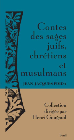 Contes des sages juifs, chrétiens et musulmans. Histoires tombées du ciel