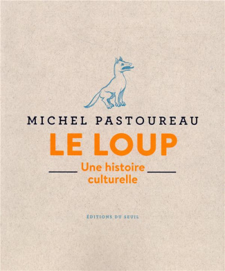 Le loup. Une histoire culturelle