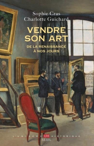 Vendre son art. De la Renaissance à nos jours