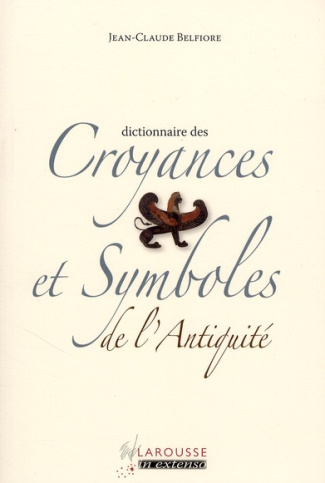 Dictionnaire des Croyances et Symboles de l'Antiquité
