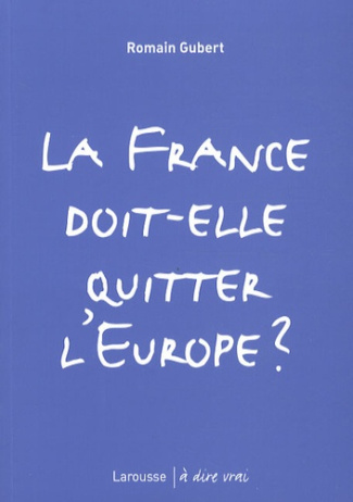 La France doit-elle quitter l'Europe ?