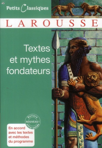 Textes et mythes fondateurs. Gilgamesh, La Bible, L'Iliade, L'Odyssée (Homère), L'Enéide (Virgile),