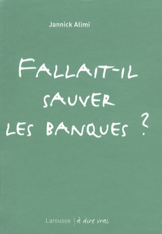 Fallait-il sauver les banques ?