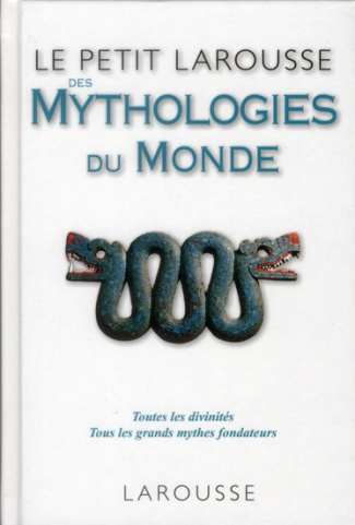 Le petit Larousse des mythologies du monde