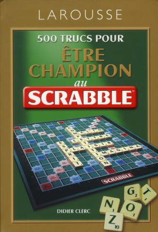 500 trucs pour être champion au Scrabble