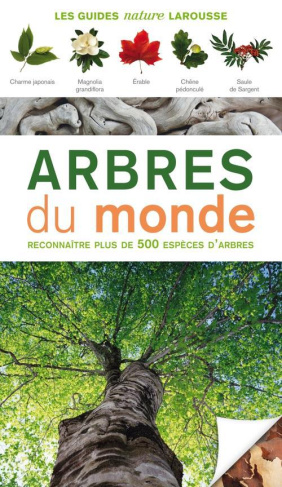Arbres du monde. Reconnaître plus de 500 espéces d'arbres