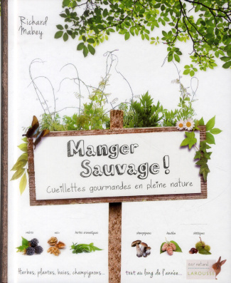 Manger sauvage ! Cueillettes gourmandes en pleine nature