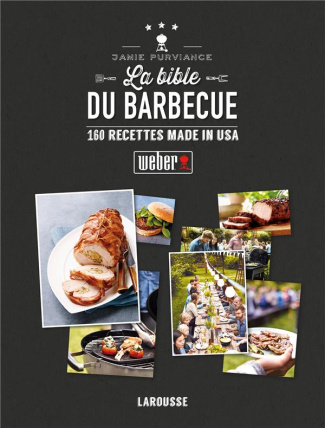 La bible du barbecue. 160 recettes made in USA