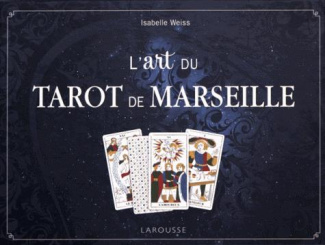 L'art du tarot de Marseille. Avec un jeu de 78 cartes