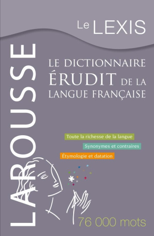 Le Lexis. Le dictionnaire érudit de la langue française