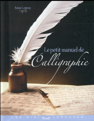 LE PETIT MANUEL DE LA CALLIGRAPHIE