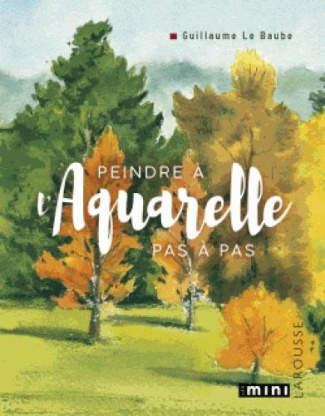 Peindre à l'aquarelle pas-à-pas